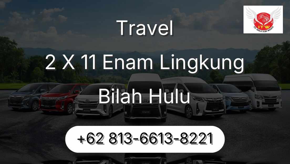 Travel 2 X 11 Enam Lingkung Bilah Hulu