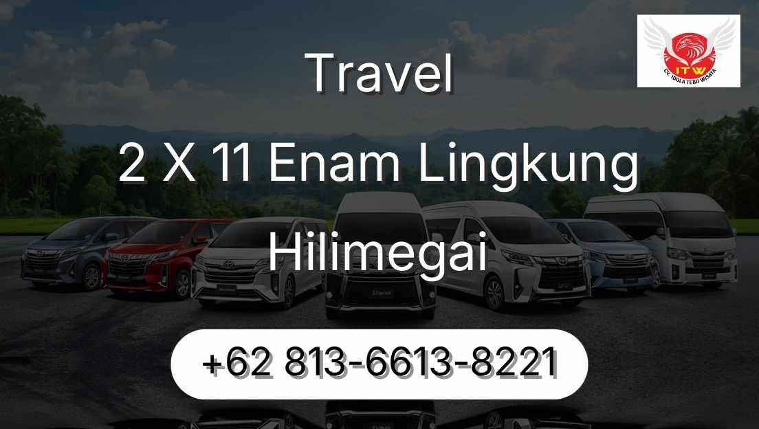Travel 2 X 11 Enam Lingkung Hilimegai