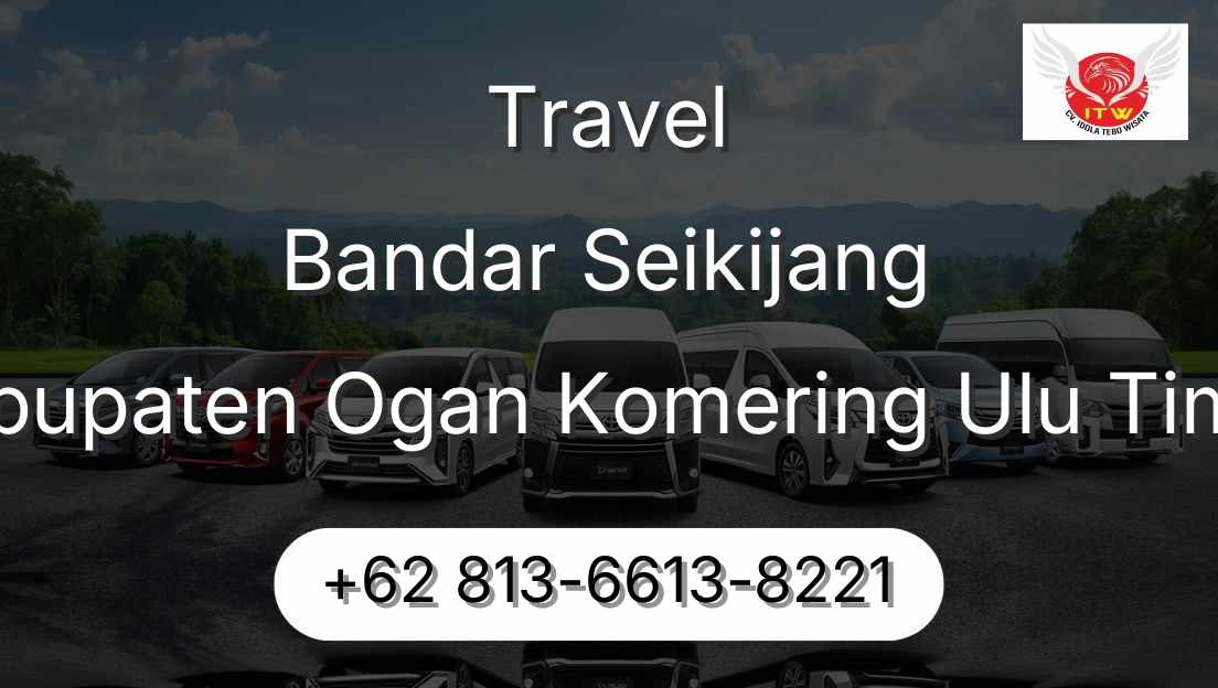 Travel Bandar Seikijang Kabupaten Ogan Komering Ulu Timur