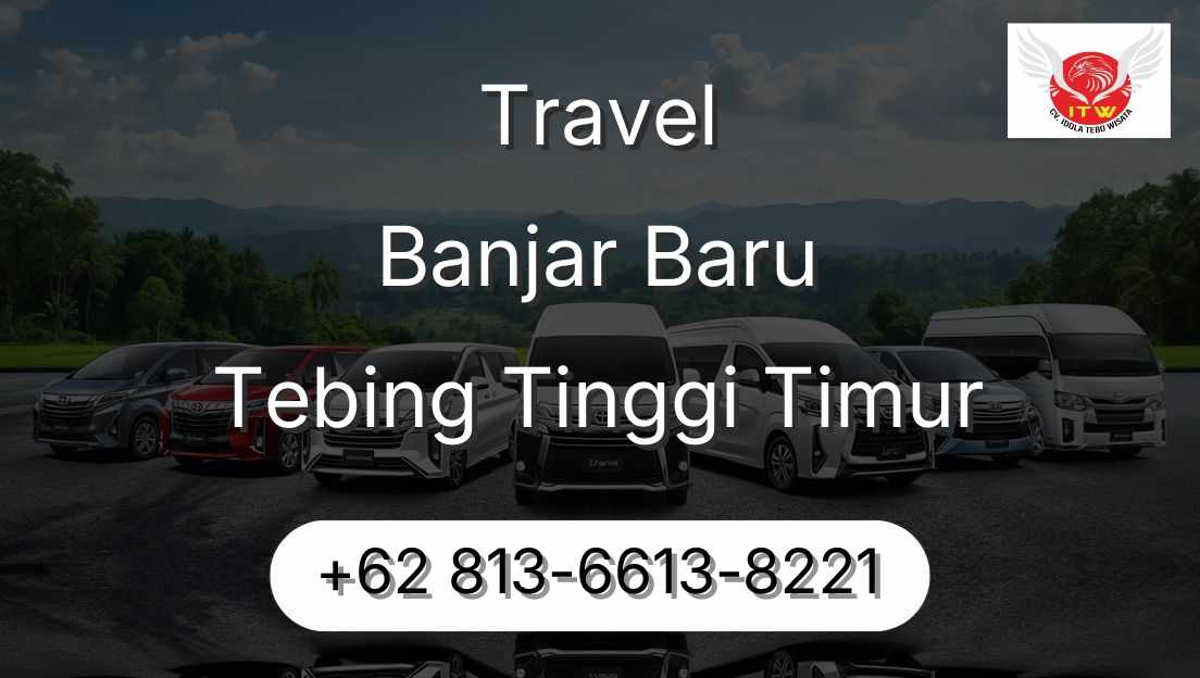 Travel Banjar Baru Tebing Tinggi Timur