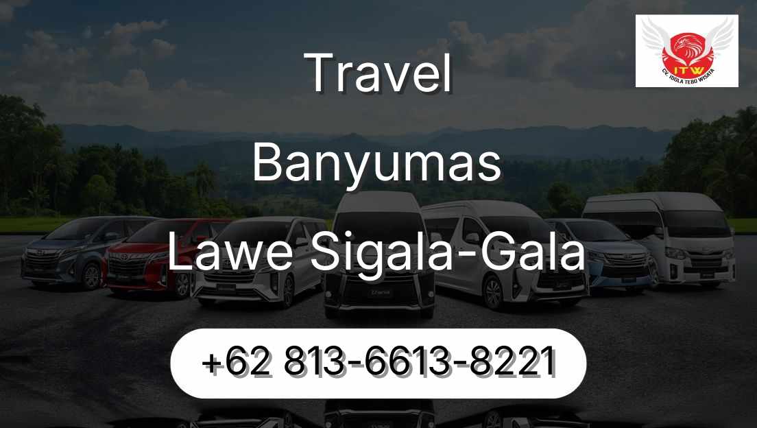 Travel Banyumas Lawe Sigala-Gala