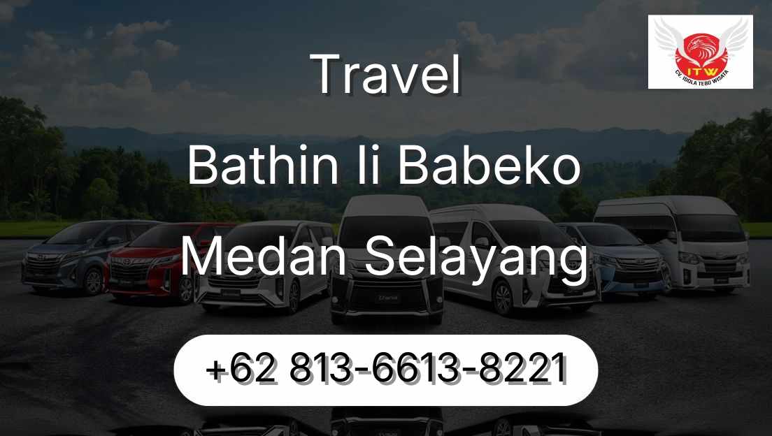 Travel Bathin Ii Babeko Medan Selayang