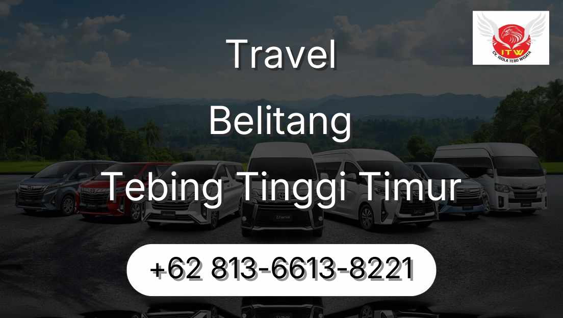 Travel Belitang Tebing Tinggi Timur
