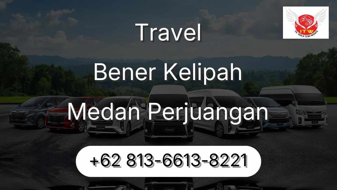 Travel Bener Kelipah Medan Perjuangan