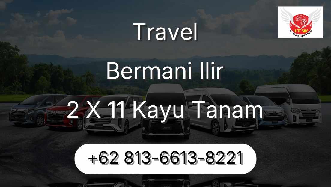 Travel Bermani Ilir 2 X 11 Kayu Tanam