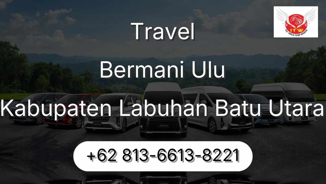 Travel Bermani Ulu Kabupaten Labuhan Batu Utara