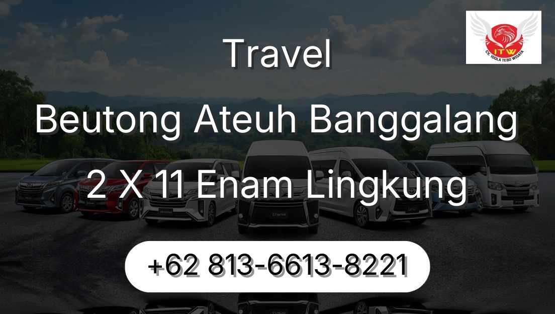 Travel Beutong Ateuh Banggalang 2 X 11 Enam Lingkung