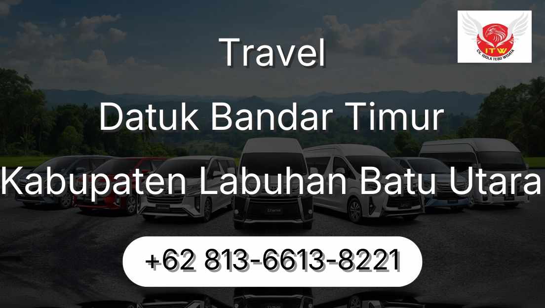 Travel Datuk Bandar Timur Kabupaten Labuhan Batu Utara