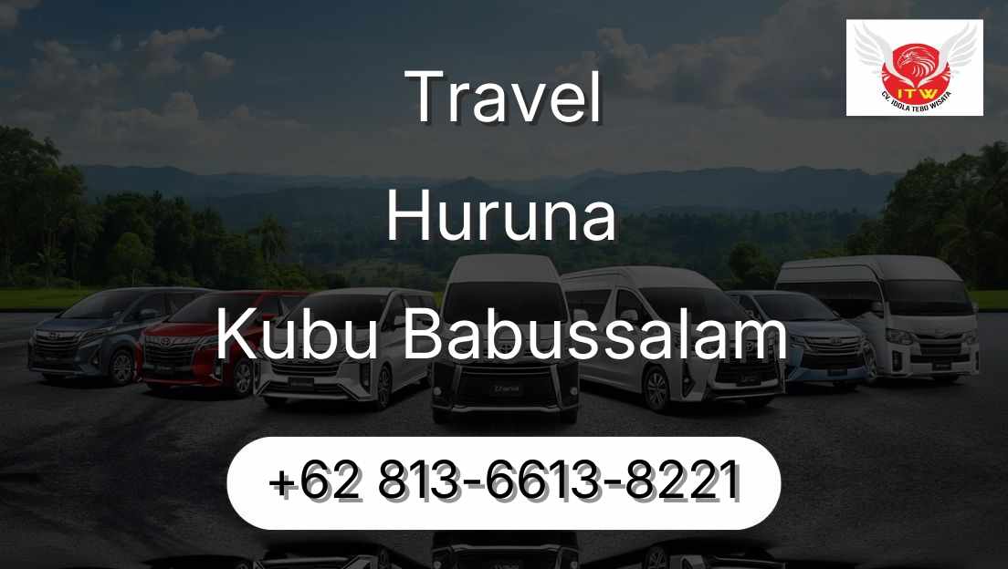 Travel Huruna Kubu Babussalam