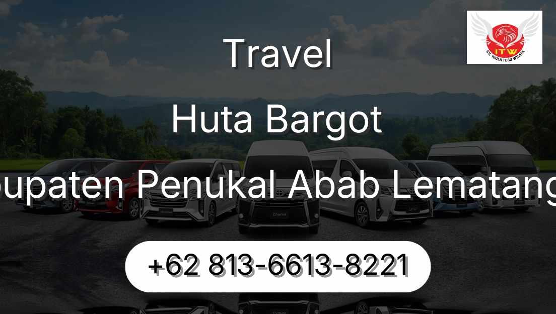 Travel Huta Bargot Kabupaten Penukal Abab Lematang Ilir