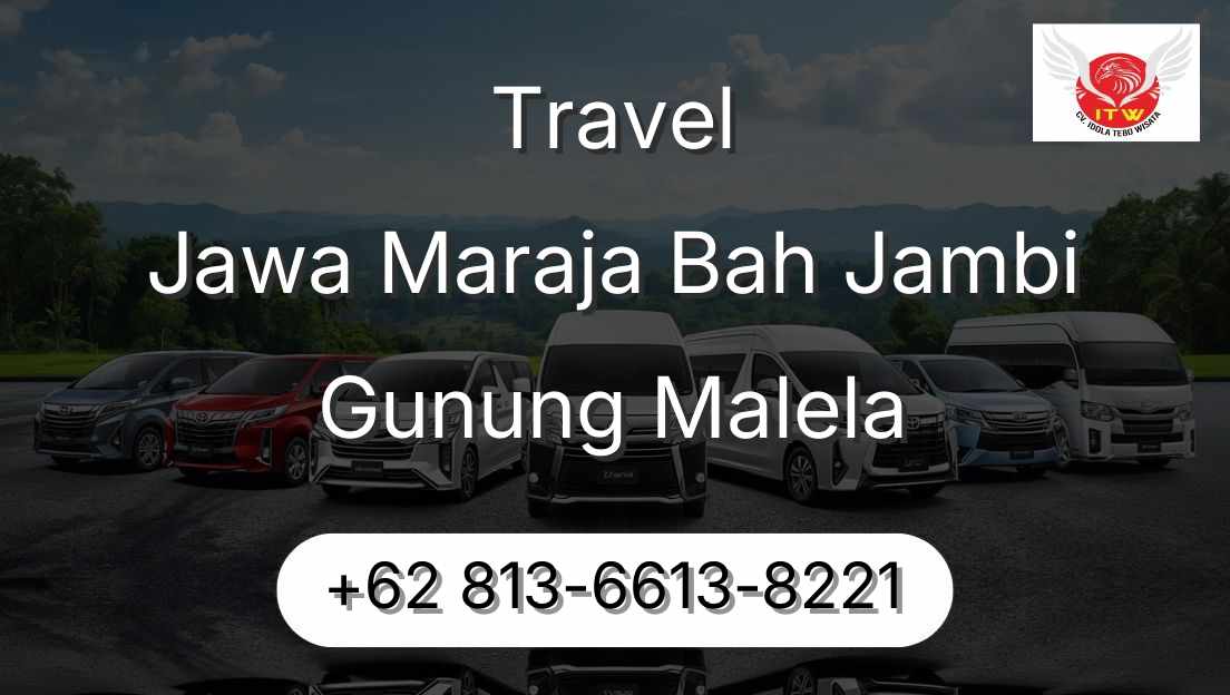 Travel Jawa Maraja Bah Jambi Gunung Malela