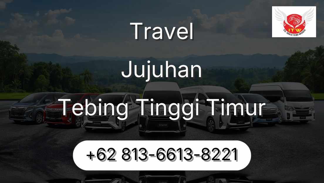 Travel Jujuhan Tebing Tinggi Timur