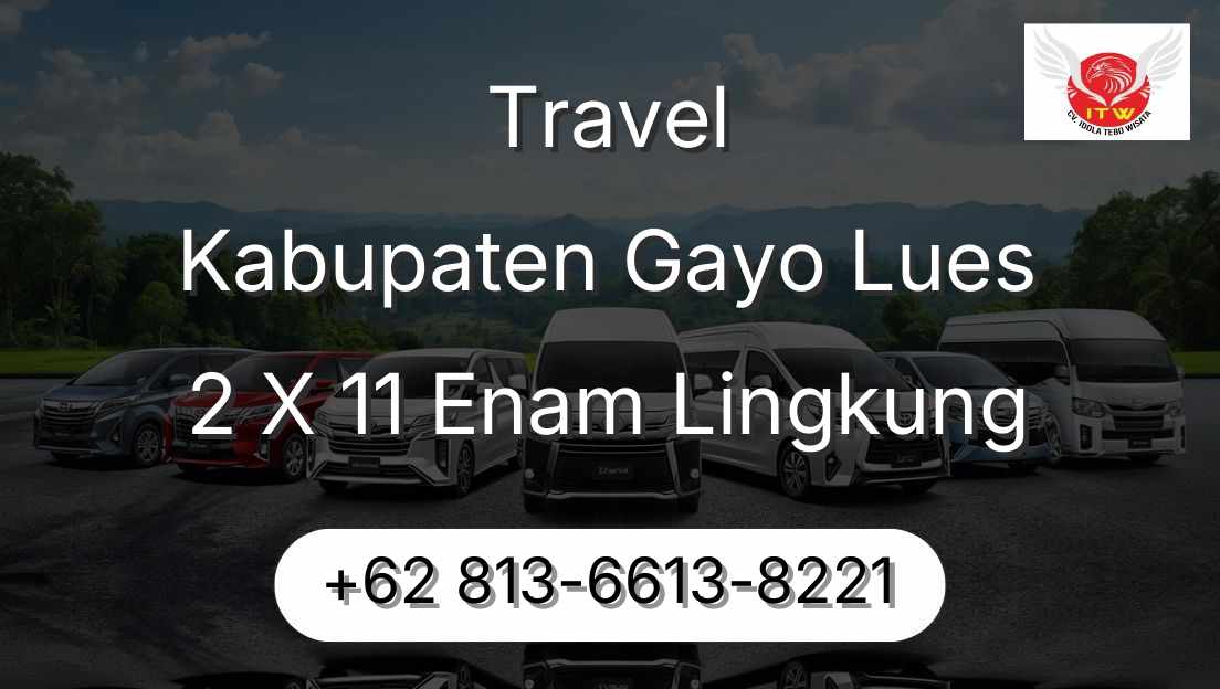 Travel Kabupaten Gayo Lues 2 X 11 Enam Lingkung