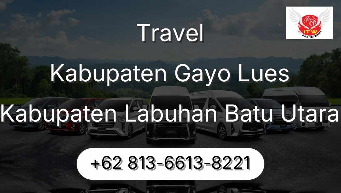 Travel Kabupaten Gayo Lues Kabupaten Labuhan Batu Utara