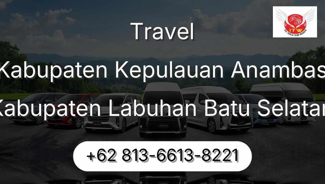 Travel Kabupaten Kepulauan Anambas Kabupaten Labuhan Batu Selatan
