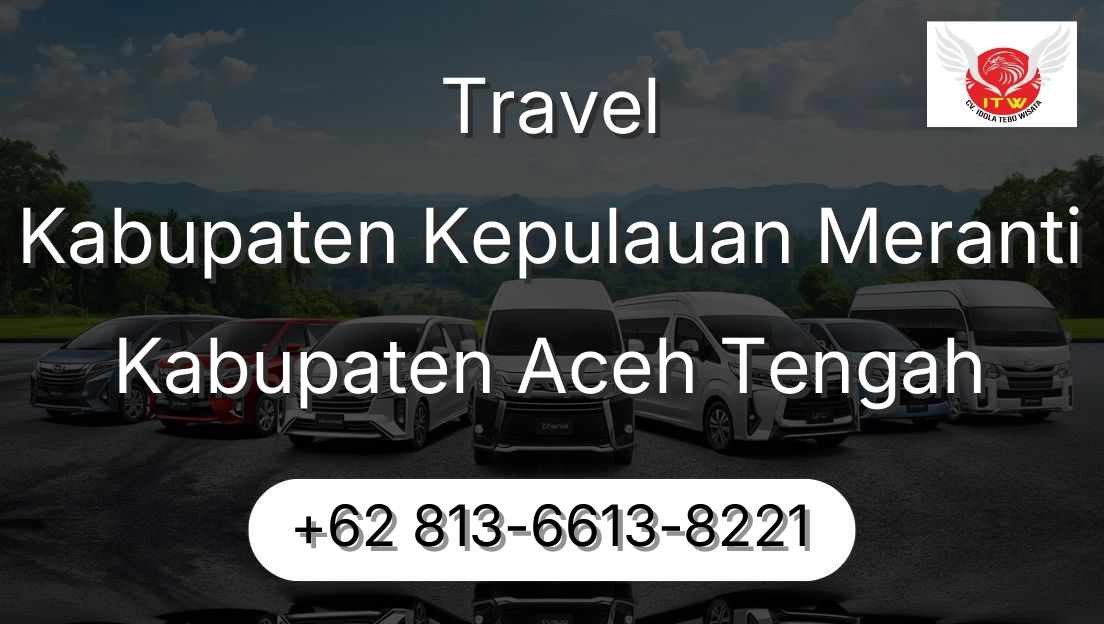 Travel Kabupaten Kepulauan Meranti Kabupaten Aceh Tengah