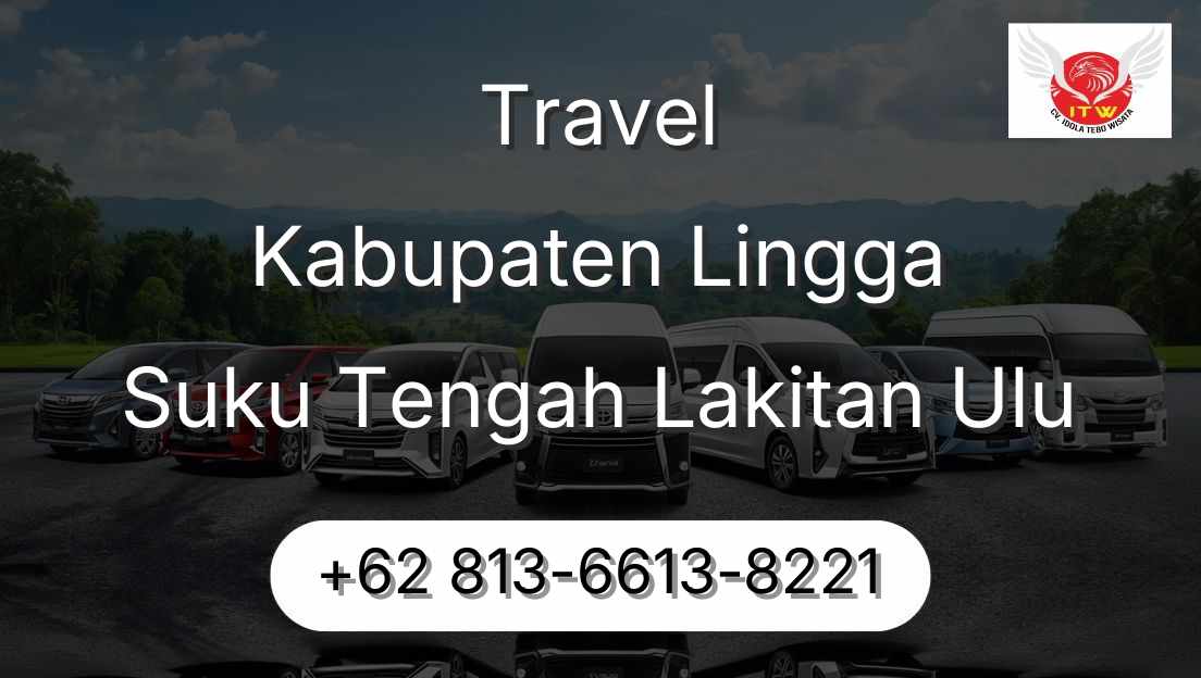 Travel Kabupaten Lingga Suku Tengah Lakitan Ulu