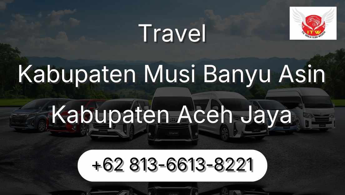 Travel Kabupaten Musi Banyu Asin Kabupaten Aceh Jaya