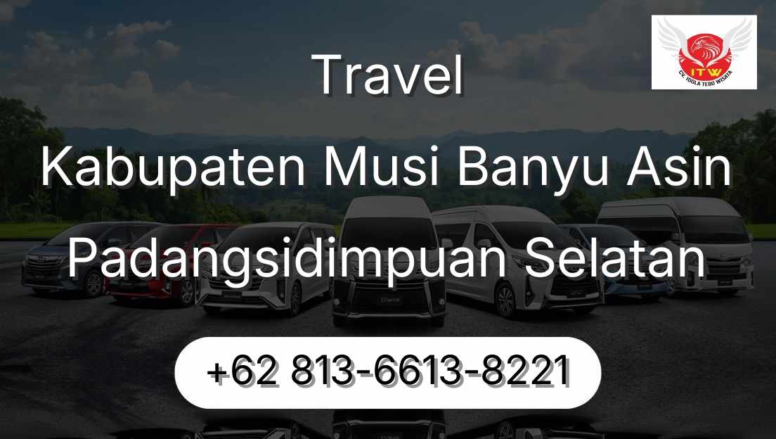 Travel Kabupaten Musi Banyu Asin Padangsidimpuan Selatan