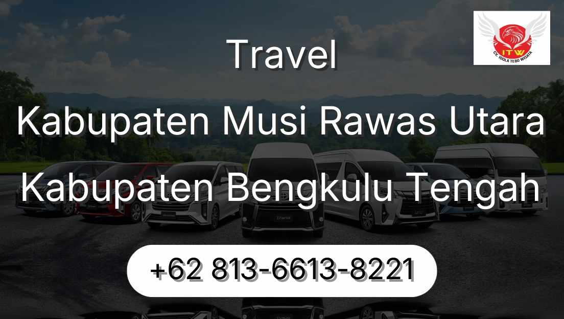 Travel Kabupaten Musi Rawas Utara Kabupaten Bengkulu Tengah