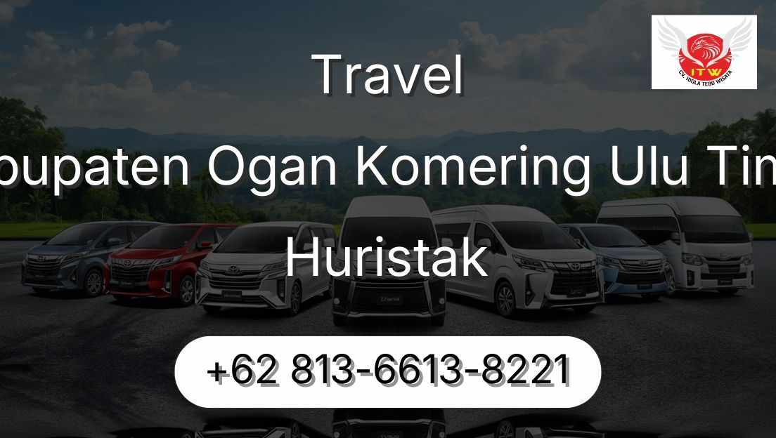 Travel Kabupaten Ogan Komering Ulu Timur Huristak