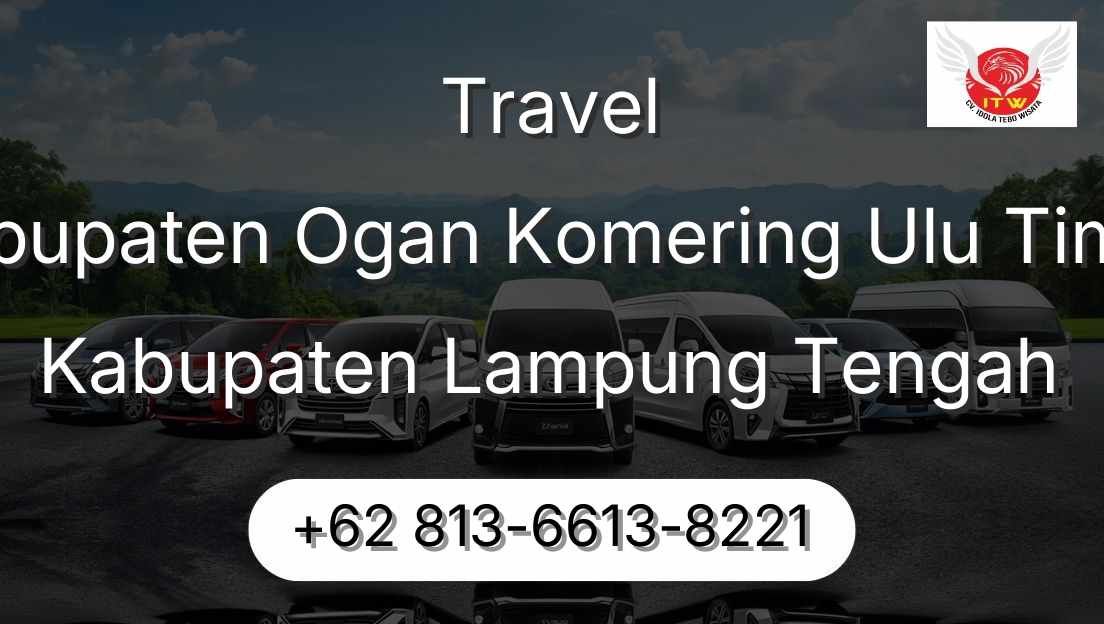 Travel Kabupaten Ogan Komering Ulu Timur Kabupaten Lampung Tengah