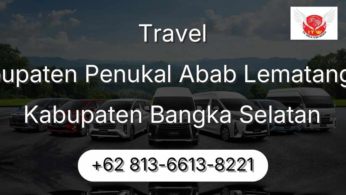 Travel Kabupaten Penukal Abab Lematang Ilir Kabupaten Bangka Selatan