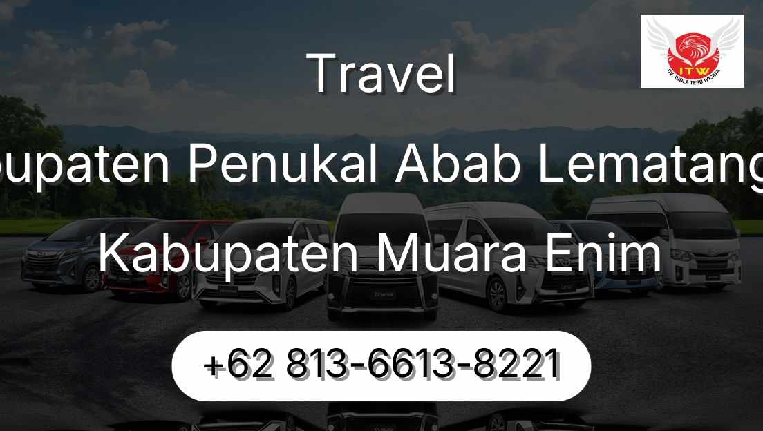 Travel Kabupaten Penukal Abab Lematang Ilir Kabupaten Muara Enim