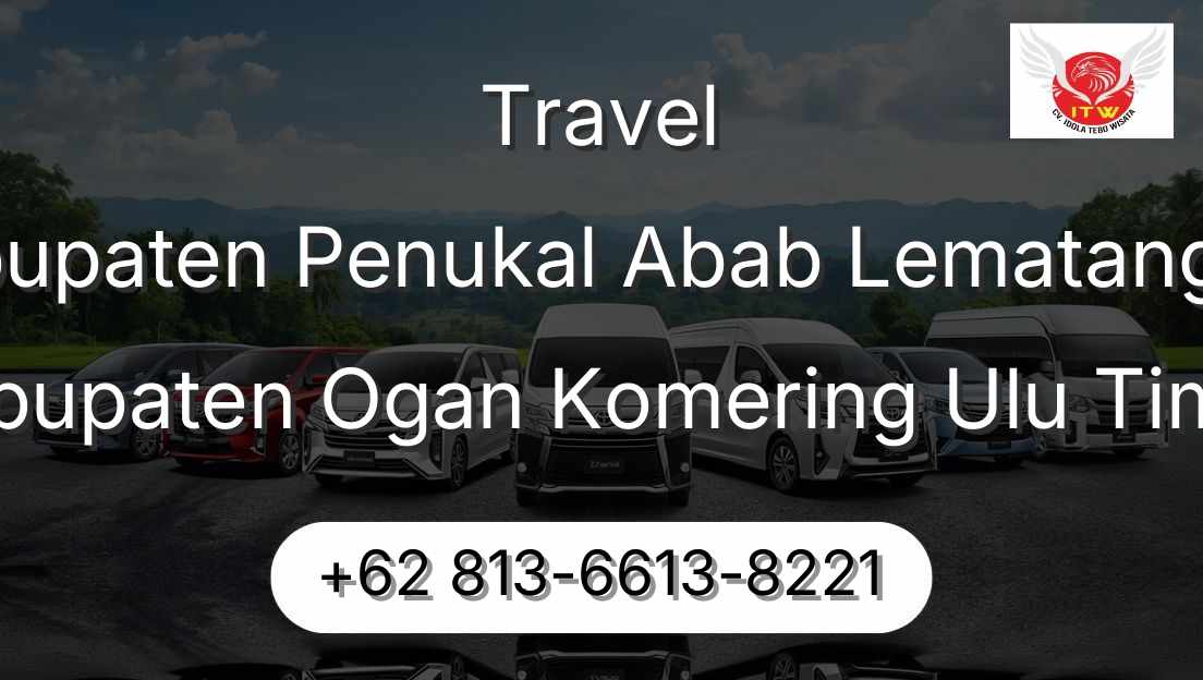 Travel Kabupaten Penukal Abab Lematang Ilir Kabupaten Ogan Komering Ulu Timur