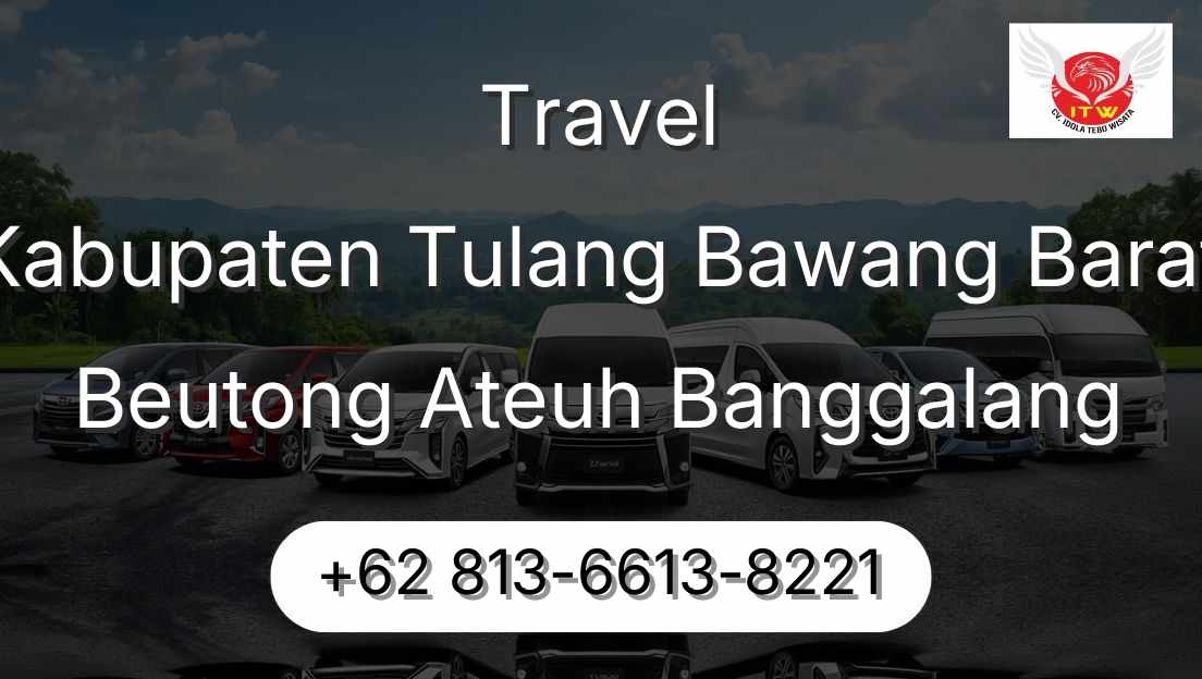 Travel Kabupaten Tulang Bawang Barat Beutong Ateuh Banggalang
