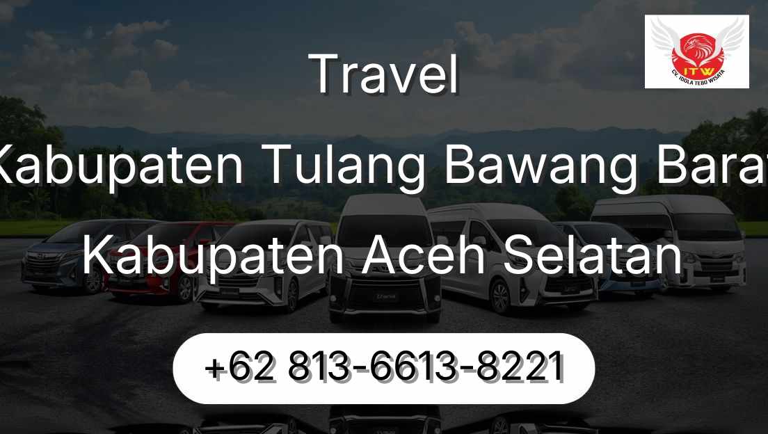 Travel Kabupaten Tulang Bawang Barat Kabupaten Aceh Selatan