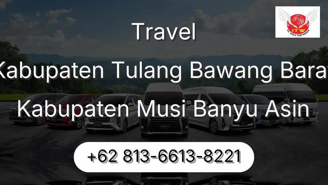 Travel Kabupaten Tulang Bawang Barat Kabupaten Musi Banyu Asin