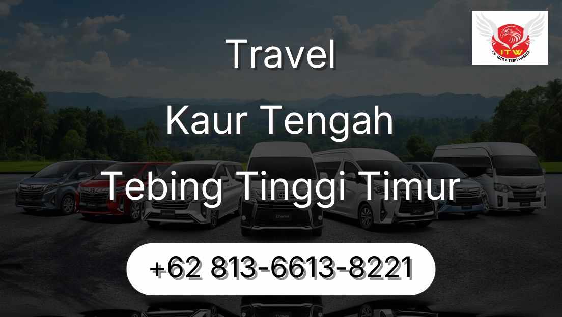 Travel Kaur Tengah Tebing Tinggi Timur