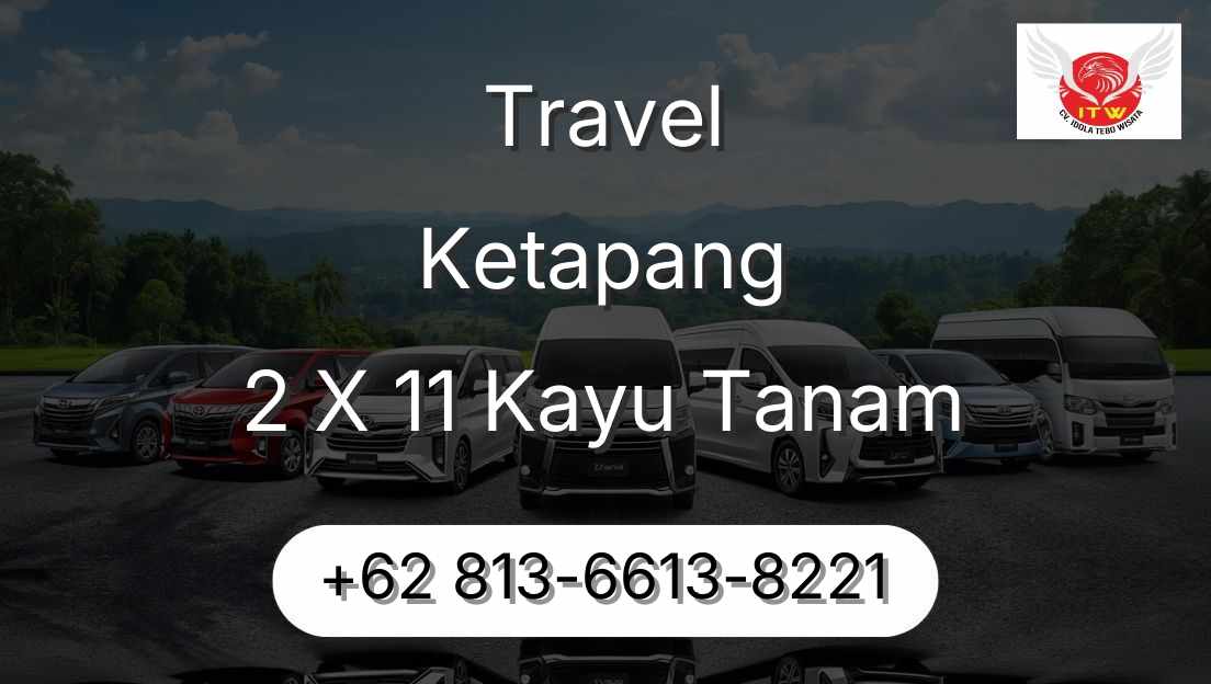 Travel Ketapang 2 X 11 Kayu Tanam