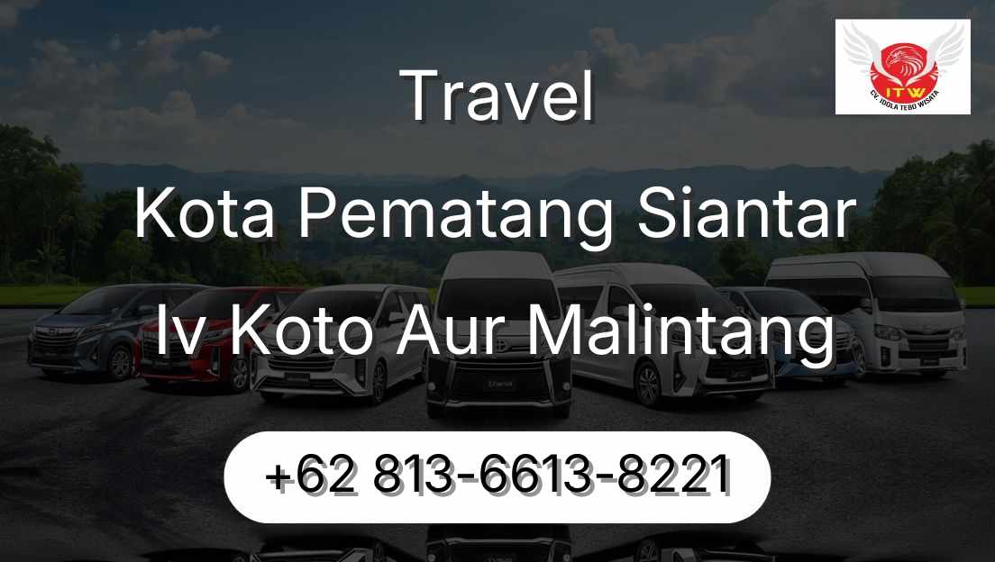 Travel Kota Pematang Siantar Iv Koto Aur Malintang
