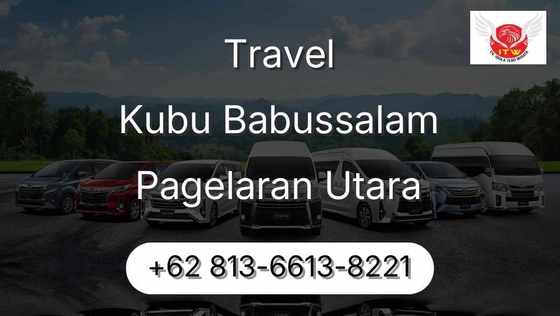 Travel Kubu Babussalam Pagelaran Utara