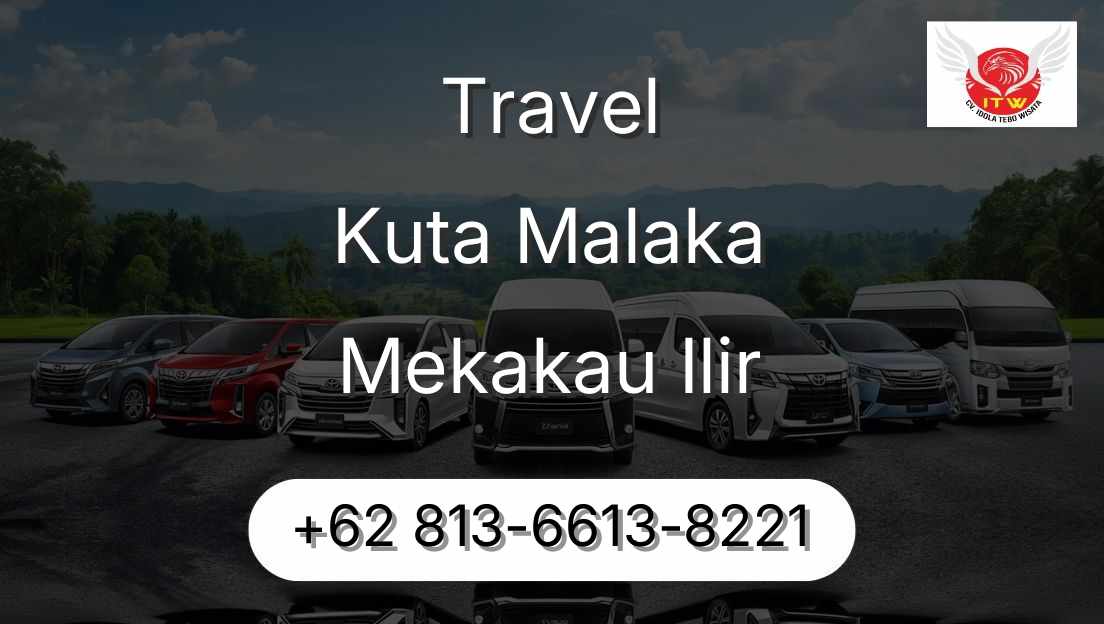 Travel Kuta Malaka Mekakau Ilir