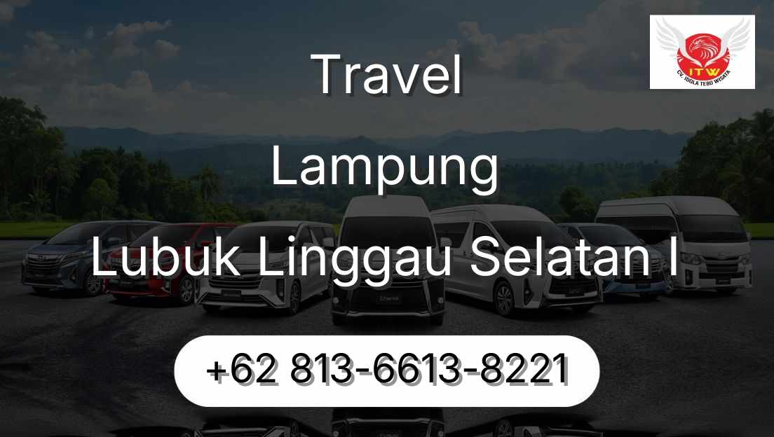 Travel Lampung Lubuk Linggau Selatan I