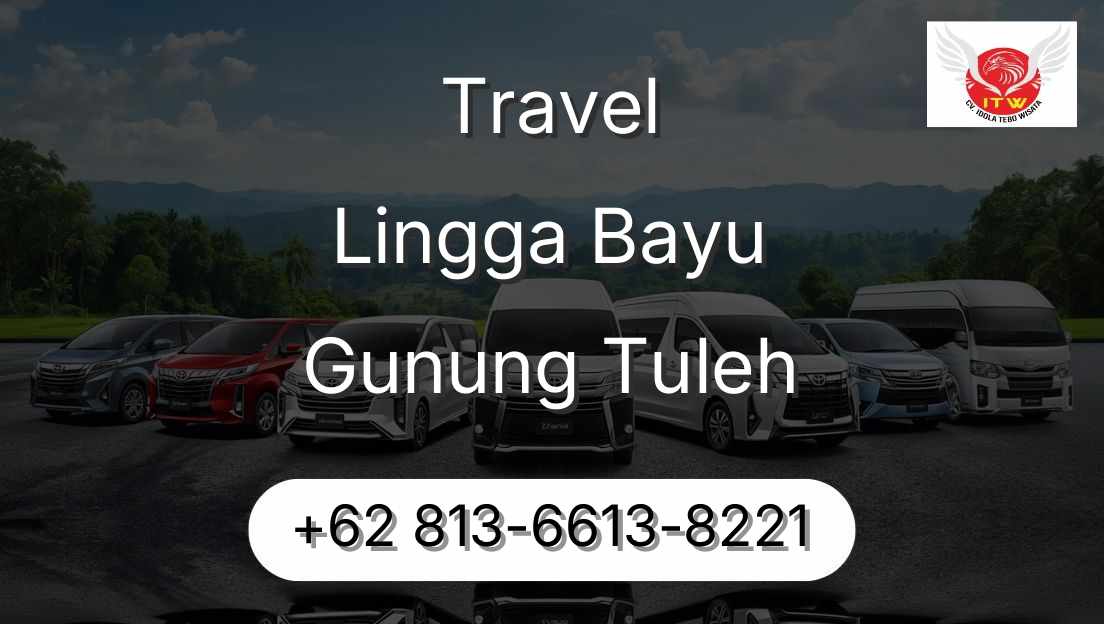 Travel Lingga Bayu Gunung Tuleh