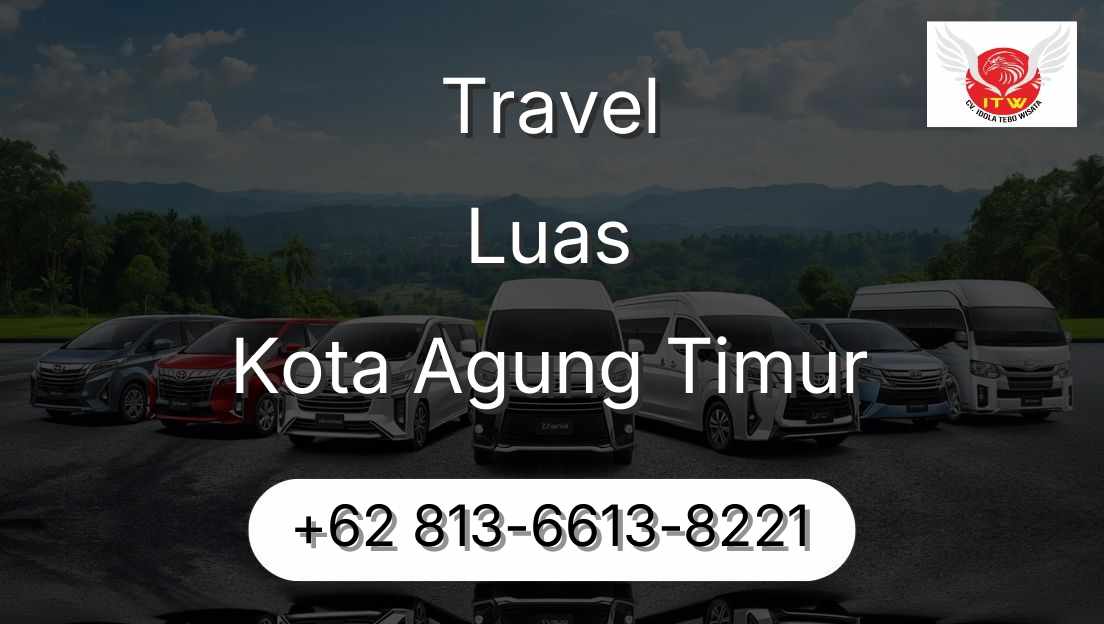 Travel Luas Kota Agung Timur