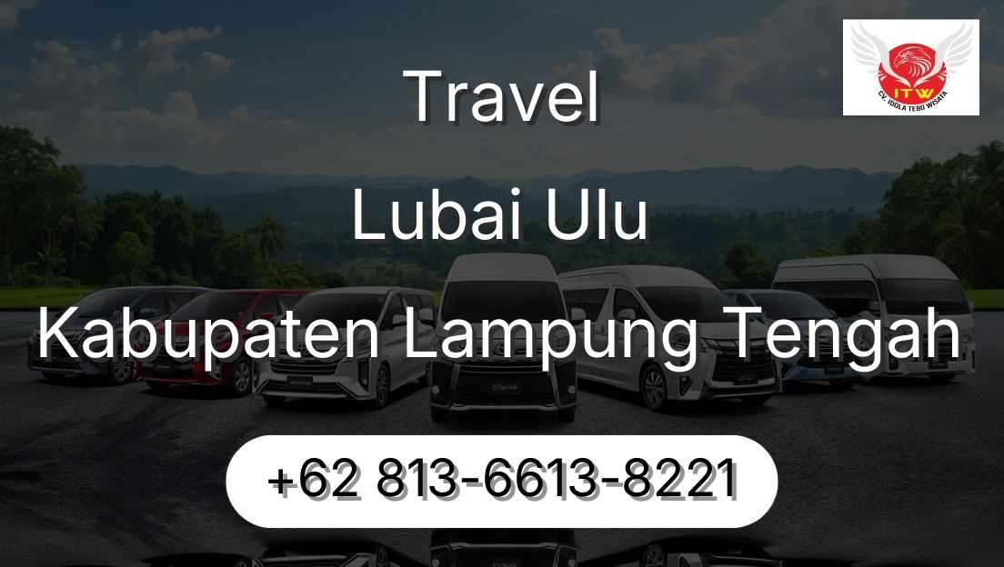 Travel Lubai Ulu Kabupaten Lampung Tengah