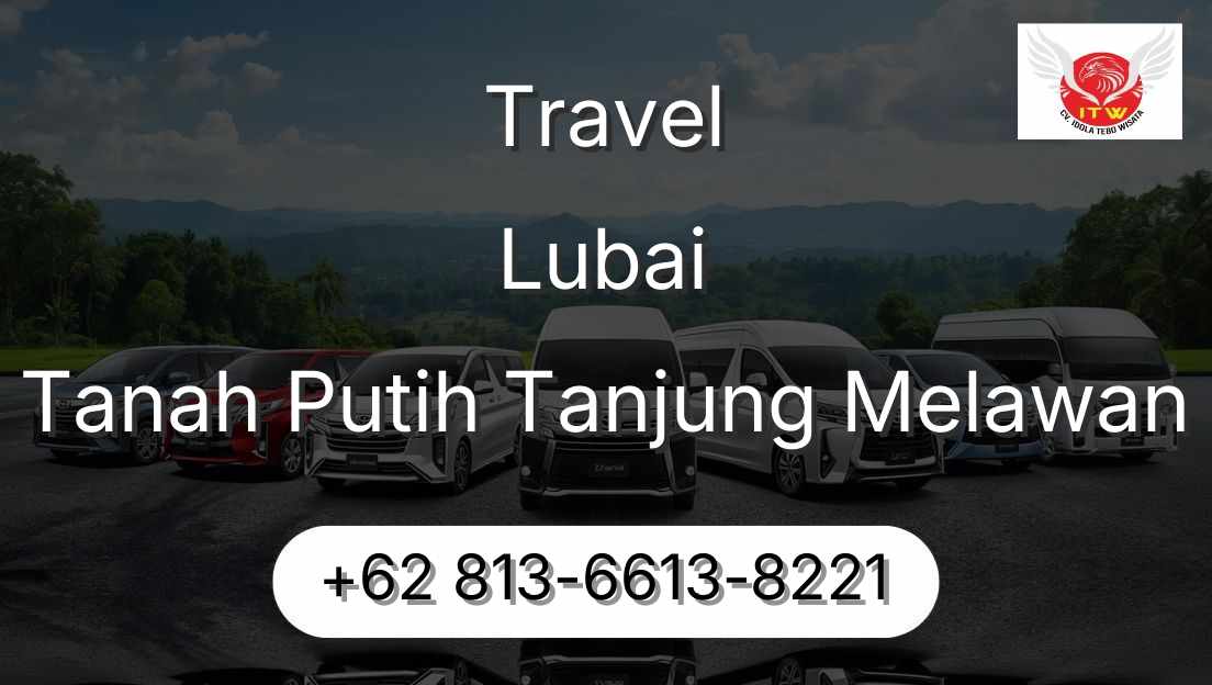 Travel Lubai Tanah Putih Tanjung Melawan