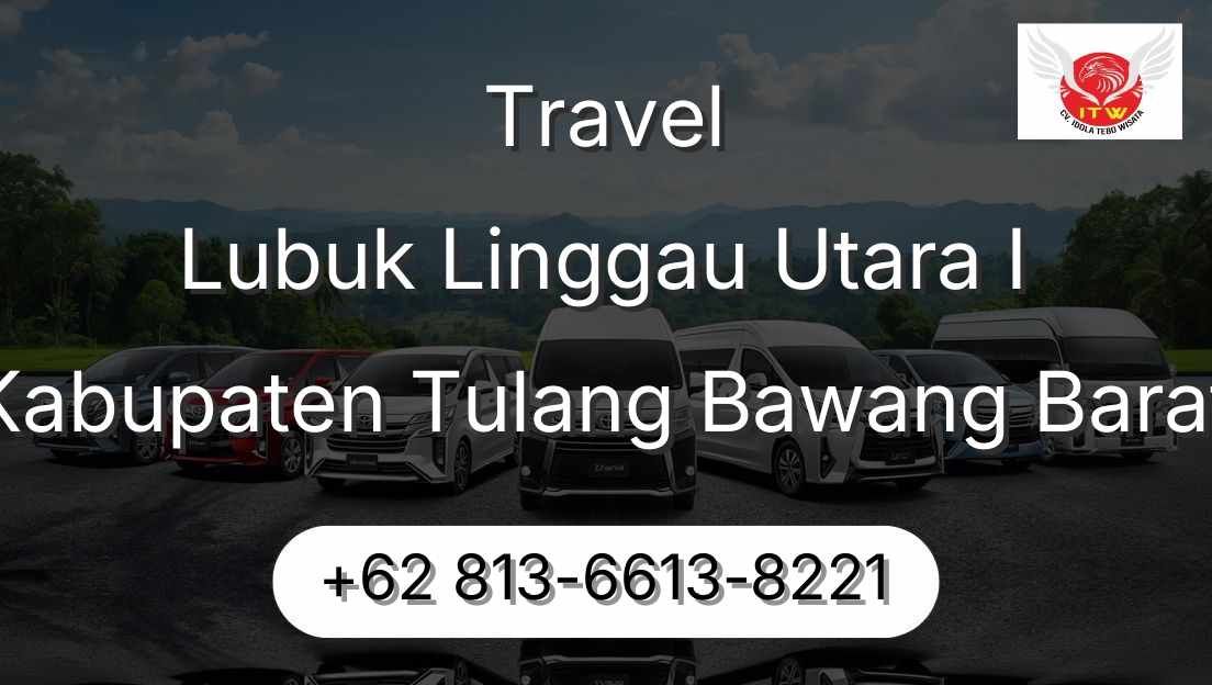 Travel Lubuk Linggau Utara I Kabupaten Tulang Bawang Barat