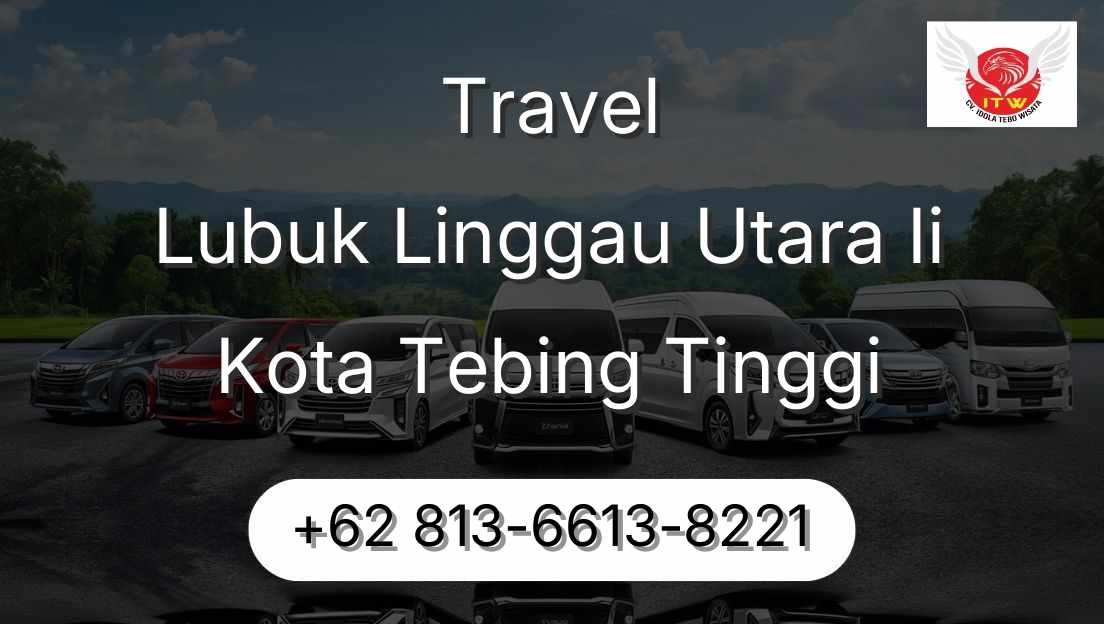 Travel Lubuk Linggau Utara Ii Kota Tebing Tinggi