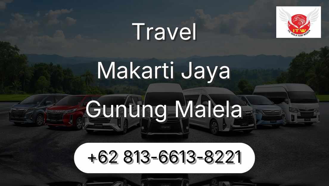 Travel Makarti Jaya Gunung Malela