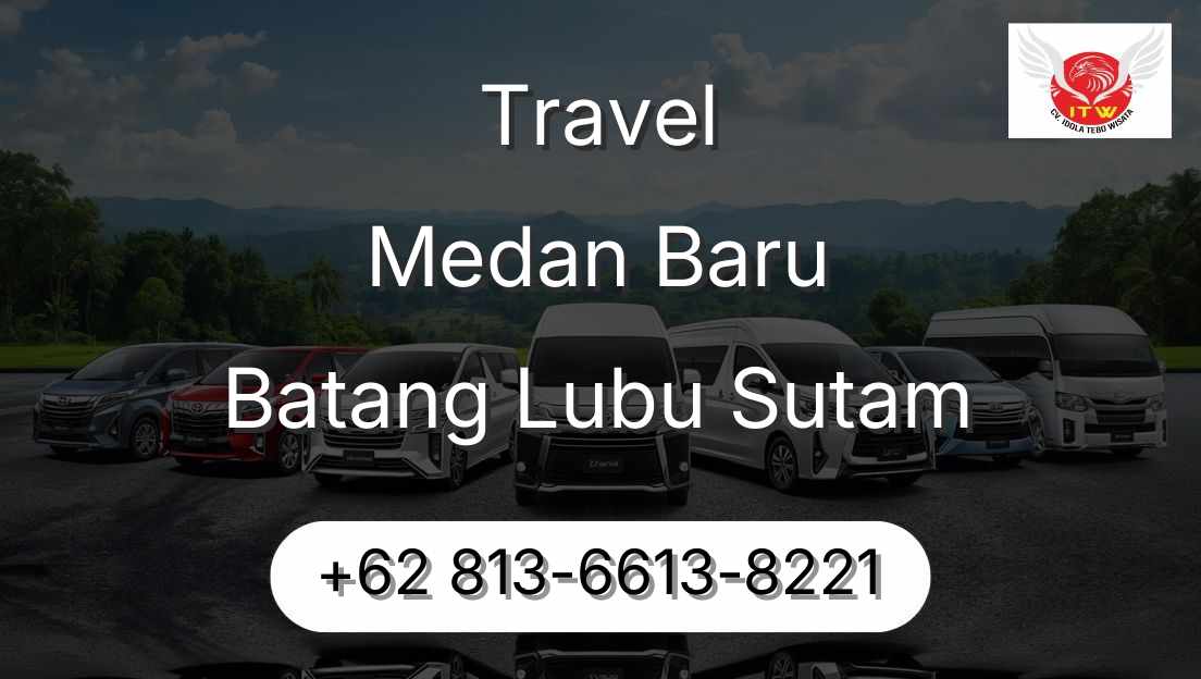 Travel Medan Baru Batang Lubu Sutam