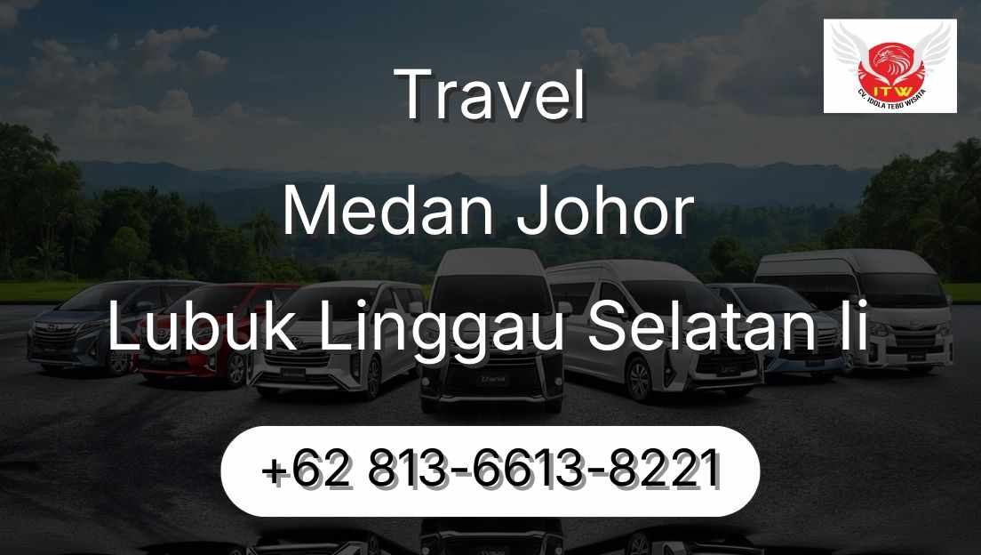 Travel Medan Johor Lubuk Linggau Selatan Ii