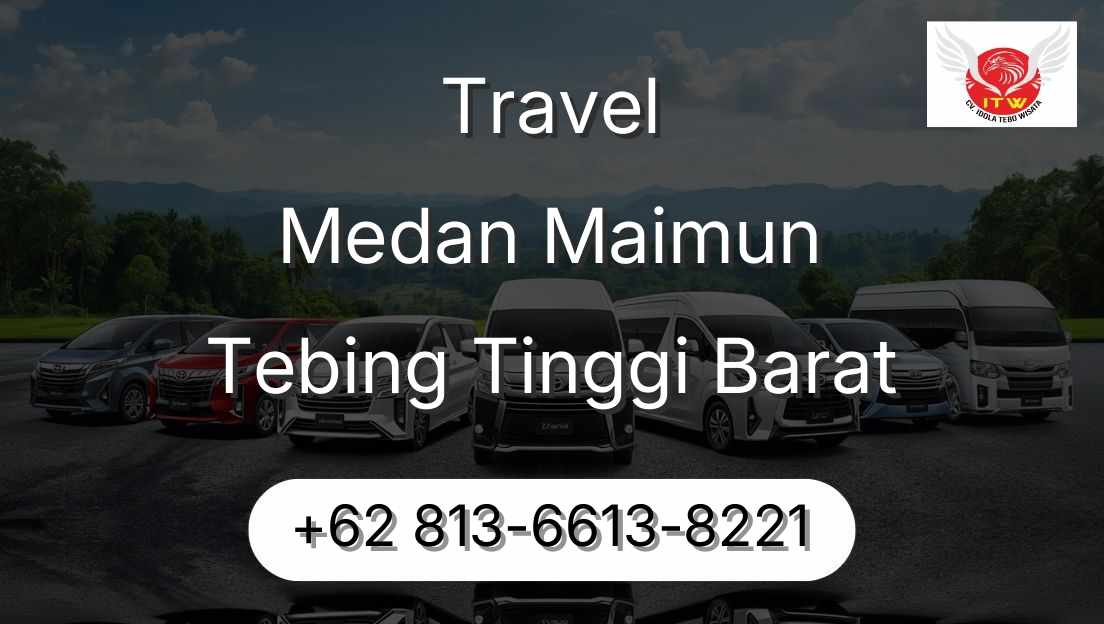 Travel Medan Maimun Tebing Tinggi Barat
