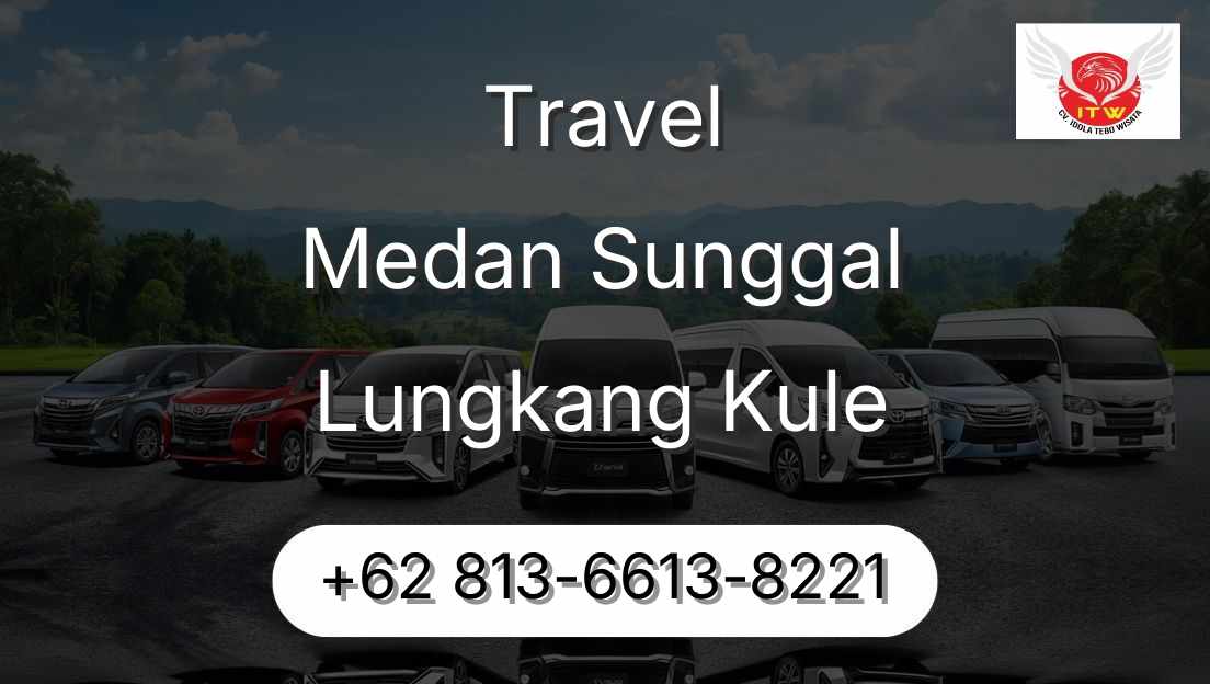 Travel Medan Sunggal Lungkang Kule