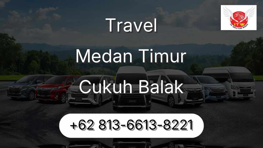 Travel Medan Timur Cukuh Balak
